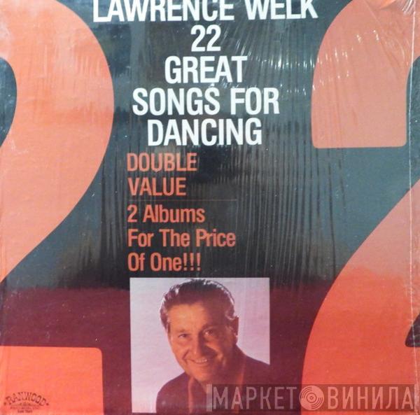Lawrence Welk - 22 Great Songs For Dancing