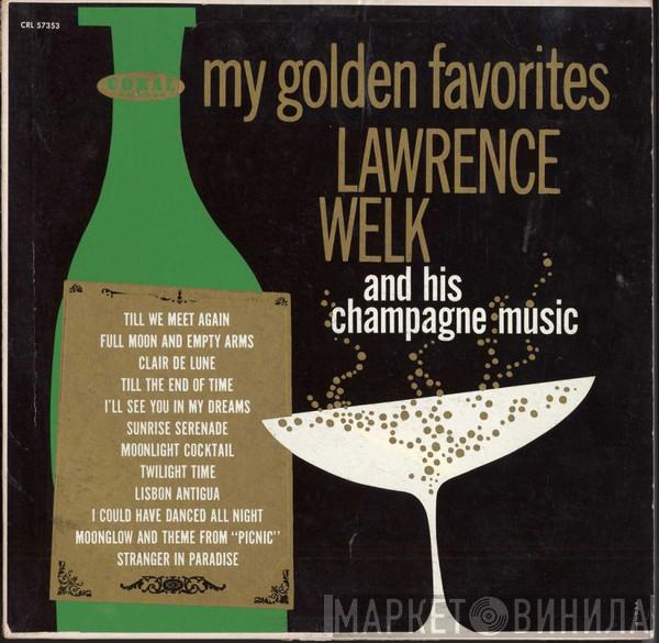  Lawrence Welk And His Champagne Music  - My Golden Favorites