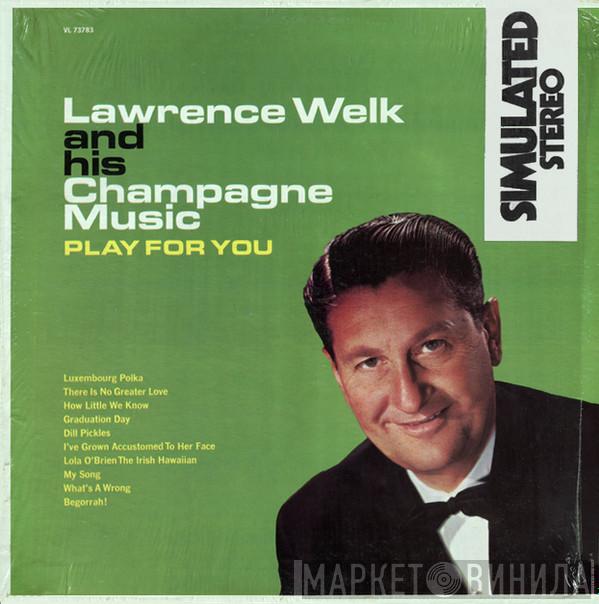  Lawrence Welk And His Champagne Music  - Play For You