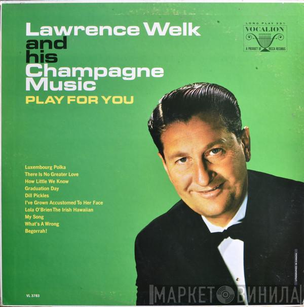  Lawrence Welk And His Champagne Music  - Play For You