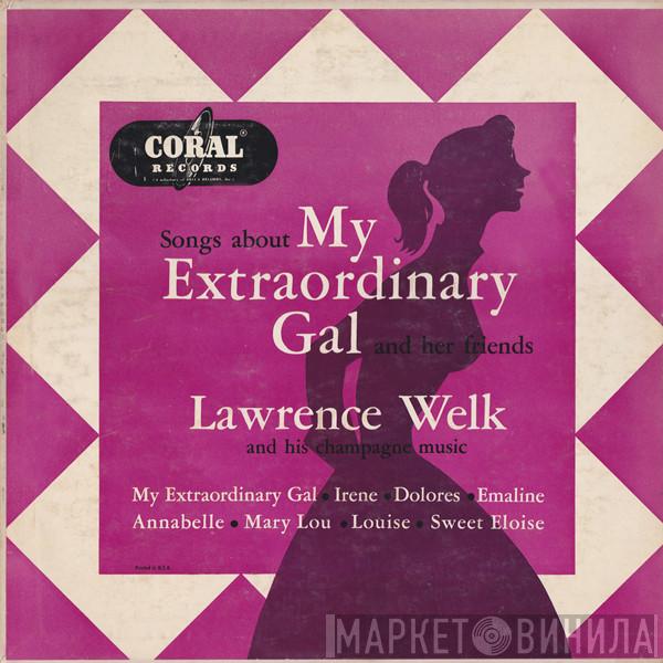  Lawrence Welk And His Champagne Music  - Songs About My Extraordinary Gal And Her Friends