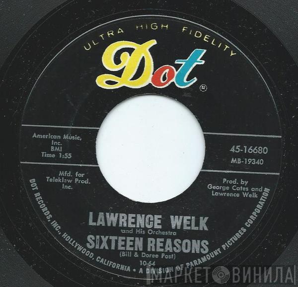 Lawrence Welk And His Orchestra - Sixteen Reasons / Little Things Mean A Lot