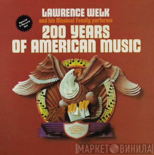 Lawrence Welk, Lawrence Welk And His Orchestra - 200 Years Of American Music