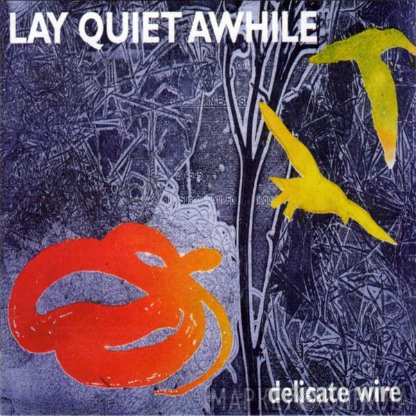 Lay Quiet Awhile - Delicate Wire