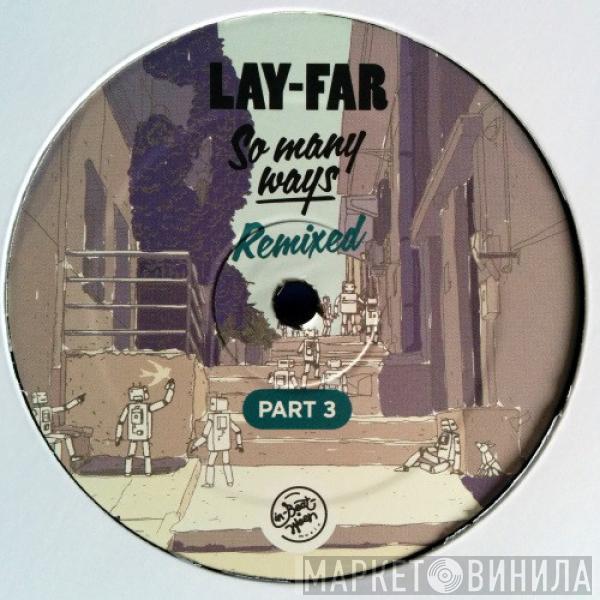 Lay-far - So Many Ways Remixed Part 3