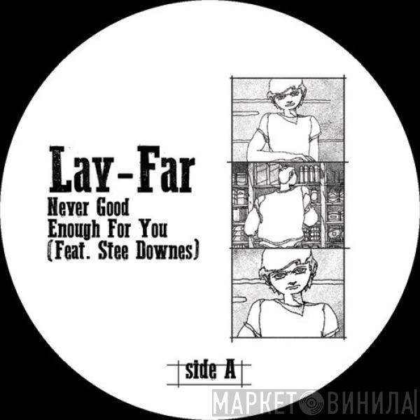 Lay-far, Stee Downes - Never Good Enough For You 