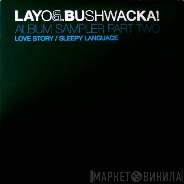 Layo & Bushwacka! - Album Sampler Part Two (Love Story / Sleepy Language)