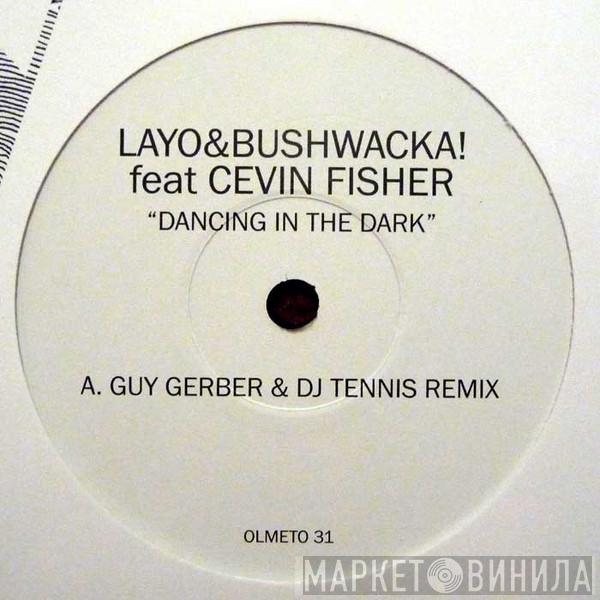Layo & Bushwacka!, Cevin Fisher - Dancing In The Dark