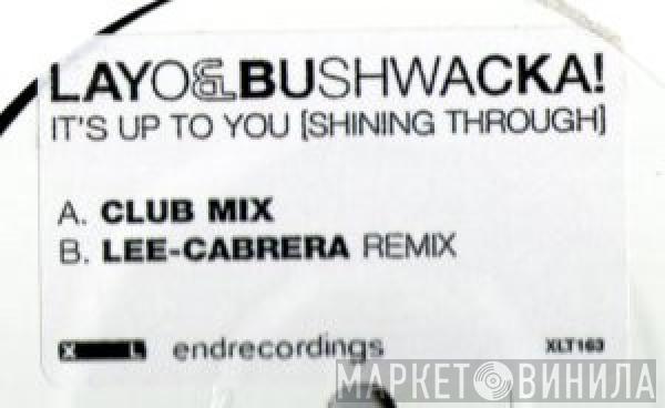  Layo & Bushwacka!  - It's Up To You [Shining Through]