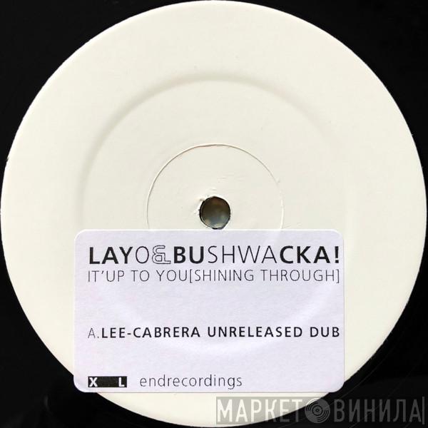  Layo & Bushwacka!  - It's Up To You [Shining Through]