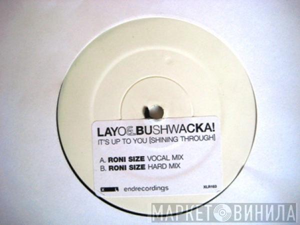  Layo & Bushwacka!  - It's Up To You [Shining Through]
