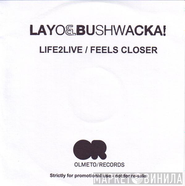 Layo & Bushwacka! - Life2Live / Feels Closer