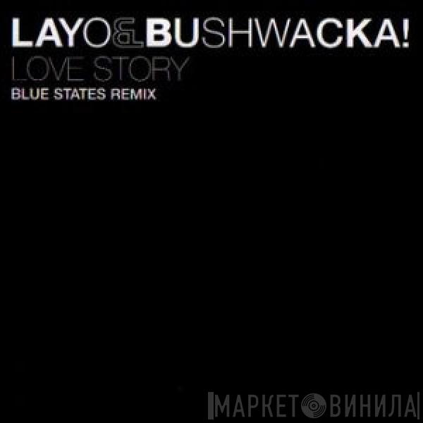  Layo & Bushwacka!  - Love Story (Blue States Remix)