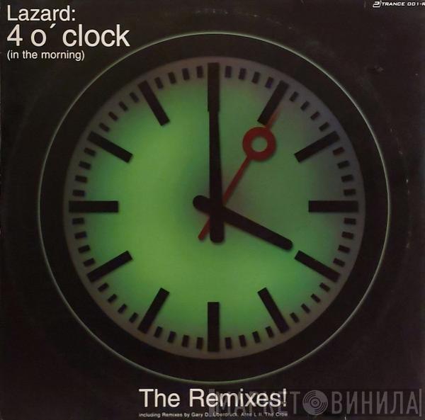 Lazard - 4 O' Clock (In The Morning) (The Remixes!)