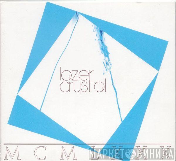 Lazer Crystal - MCMLXXX
