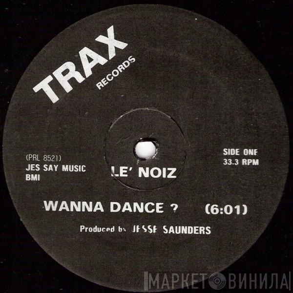  Le' Noiz  - Wanna Dance ?