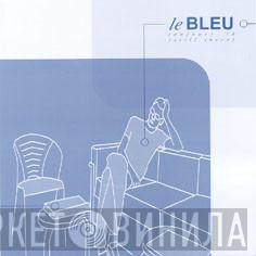 Le Bleu - Toujours Là (Still There)