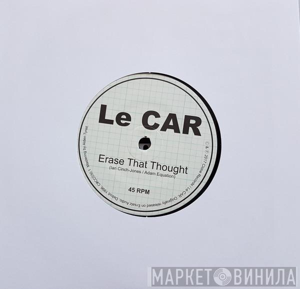 Le Car - Erase That Thought