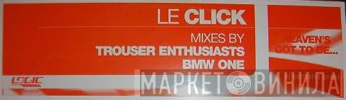 Le Click - Heaven's Got To Be...