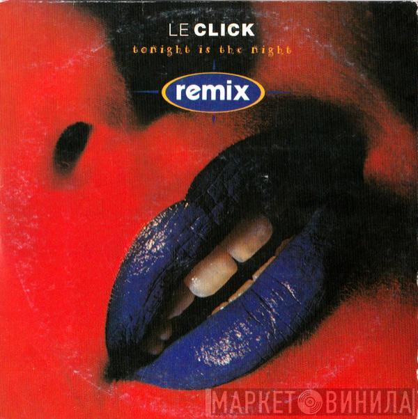  Le Click  - Tonight Is The Night (Remix)