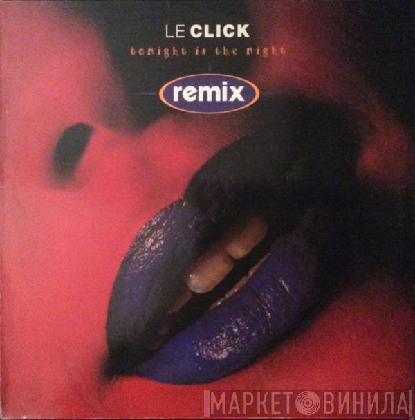  Le Click  - Tonight Is The Night (Remix)