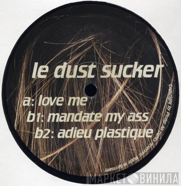 Le Dust Sucker - Love Me