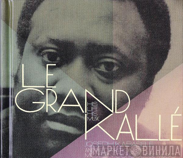 Le Grand Kalle - His Life, His Music (Joseph Kabaselé And The Creation Of Modern Congolese Music)