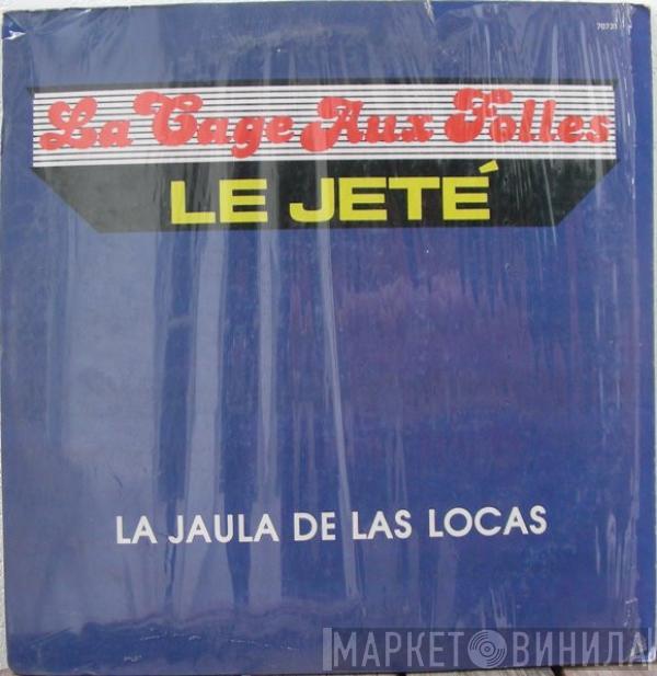  Le Jeté  - La Cage Aux Folles = La Jaula De Las Locas