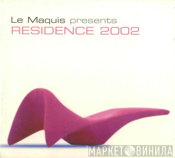  - Le Maquis Presents Residence 2002