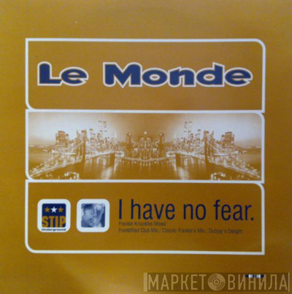 Le Monde  - I Have No Fear (Frankie Knuckles Mixes)