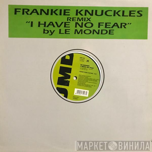  Le Monde   - I Have No Fear (Frankie Knuckles Remix)