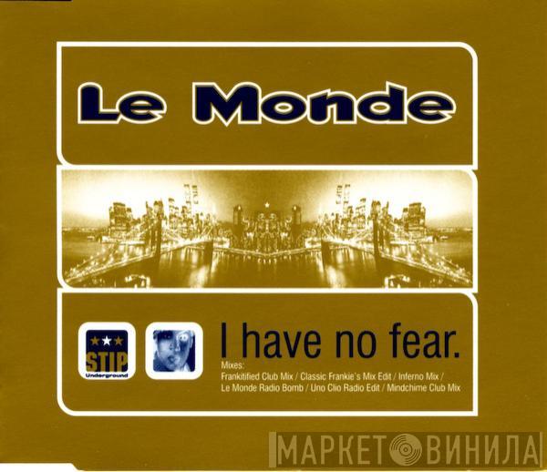  Le Monde   - I Have No Fear