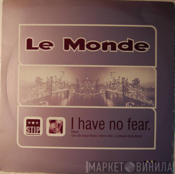  Le Monde   - I Have No Fear