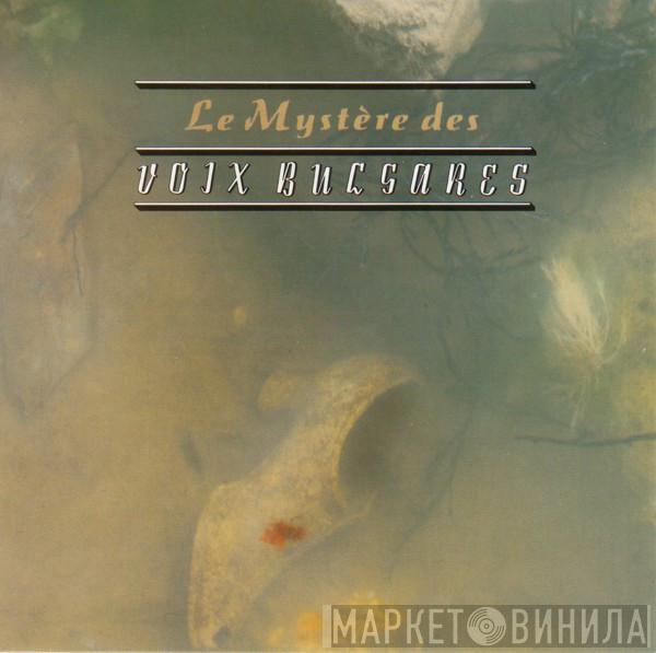 Le Mystère Des Voix Bulgares - Le Mystère Des Voix Bulgares