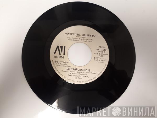 Le Pamplemousse - Le Spank / Monkey See, Monkey Do