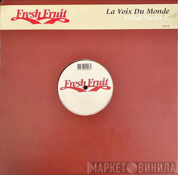Le Voix Du Monde - Tribal Tunes II