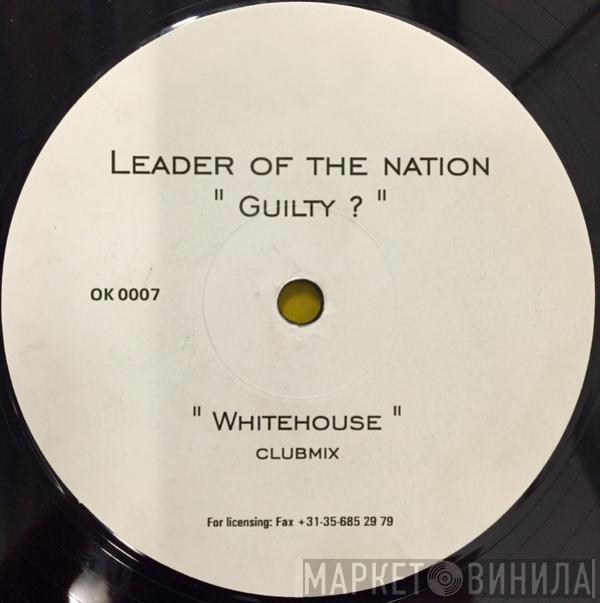 Leader Of The Nation - Guilty?