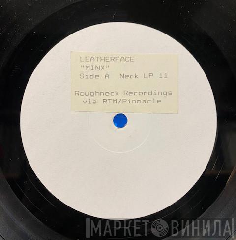  Leatherface  - Minx