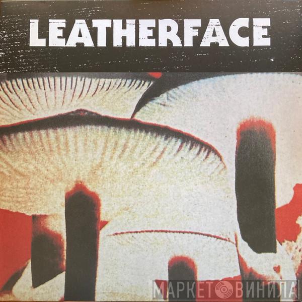 Leatherface - Mush