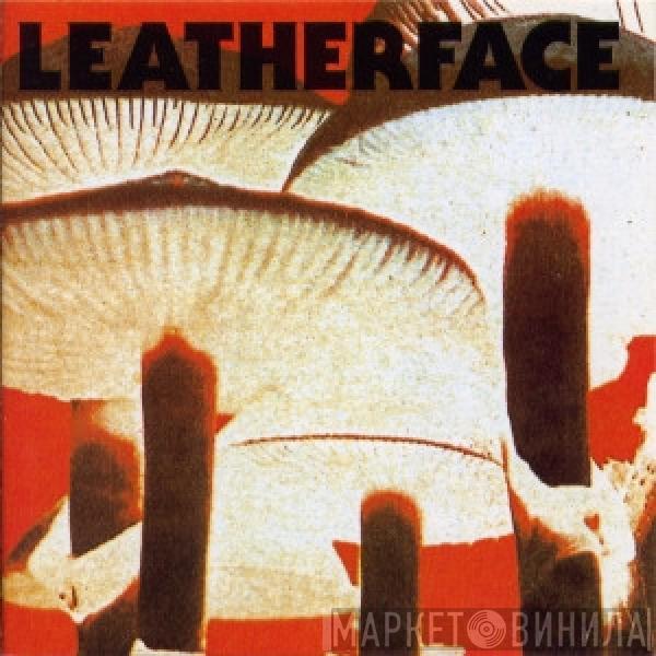 Leatherface - Mush