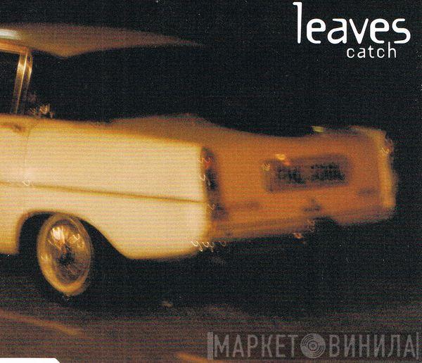 Leaves - Catch