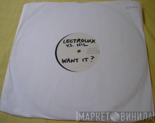 Lectrolux, Nil - Want It?