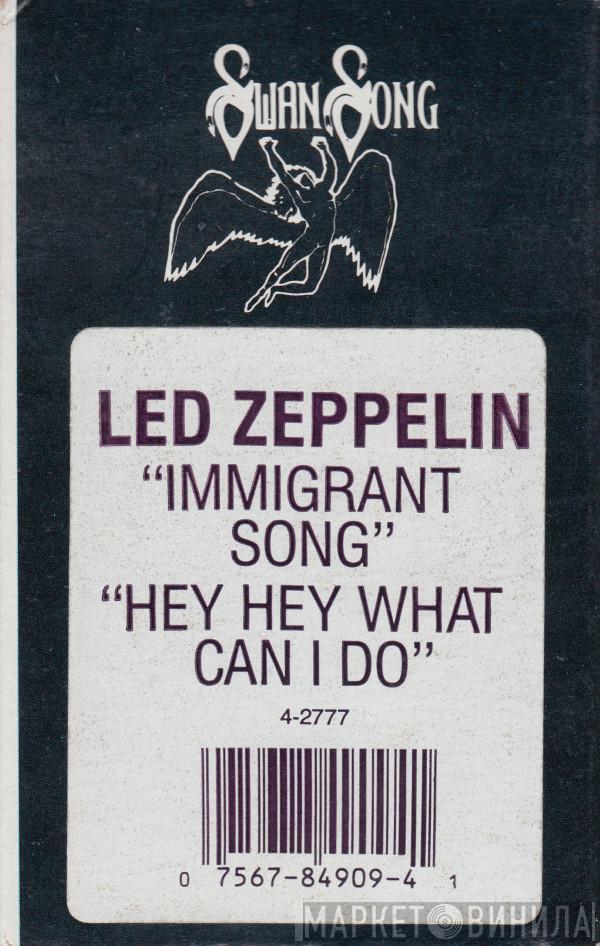  Led Zeppelin  - Immigrant Song / Hey Hey What Can I Do