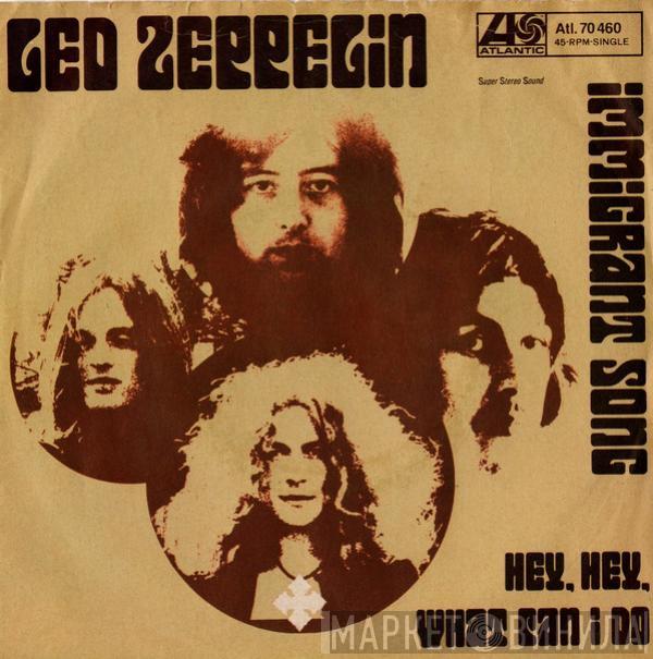  Led Zeppelin  - Immigrant Song / Hey, Hey