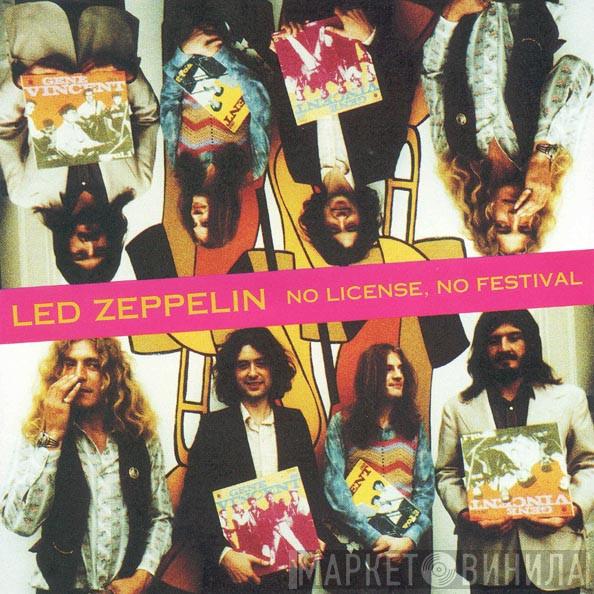  Led Zeppelin  - No License, No Festival