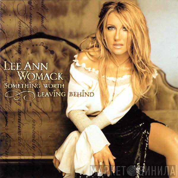  Lee Ann Womack  - Something Worth Leaving Behind