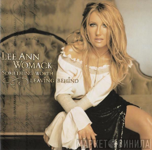  Lee Ann Womack  - Something Worth Leaving Behind