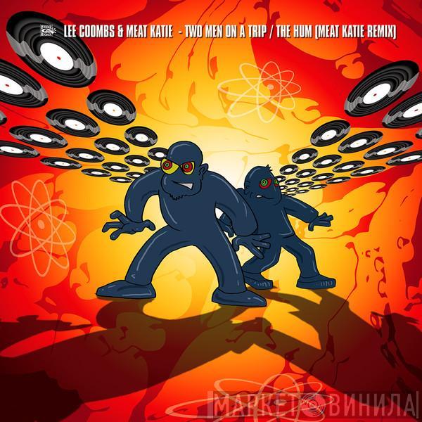 Lee Coombs, Meat Katie - Two Men On A Trip / The Hum (Meat Katie Remix)