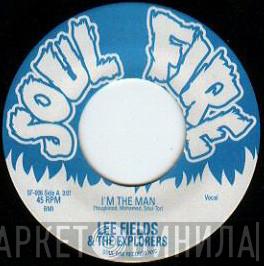 Lee Fields, The Explorers - I'm The Man / Your Love (Is Something I Need)