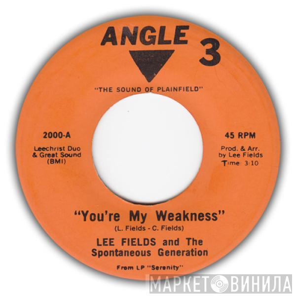 Lee Fields, The Spontaneous Generation  - You're My Weakness / She Make Me Happy